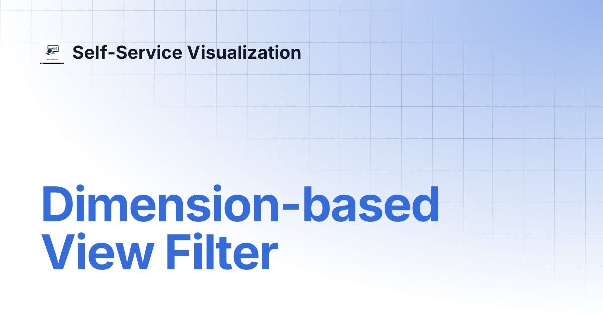 Dimension-based View Filter | Self-Service Visualization