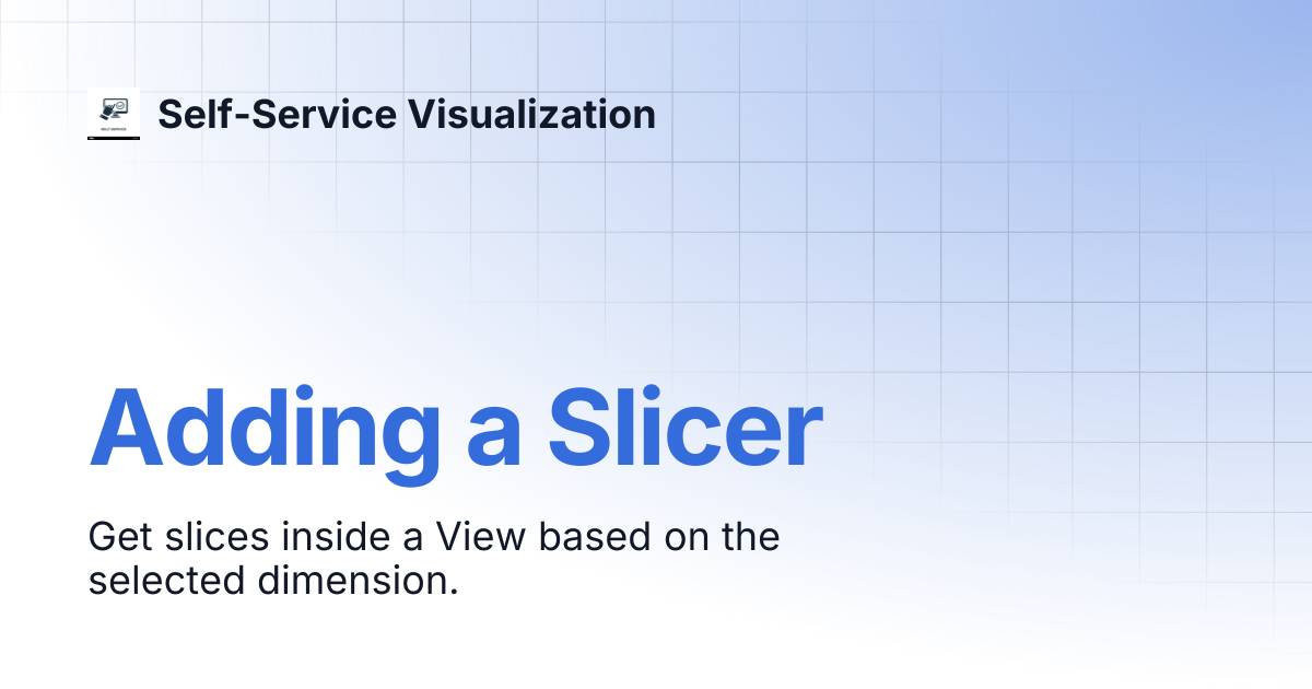 Adding a Slicer | Self-Service Visualization