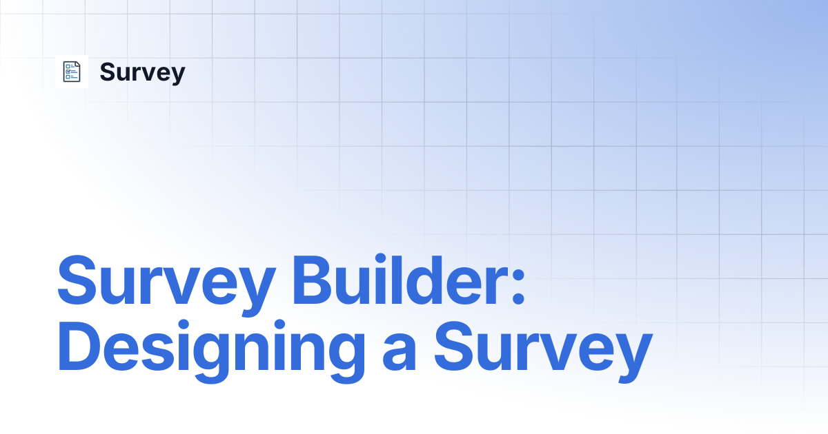 Survey Builder: Designing a Survey | Survey