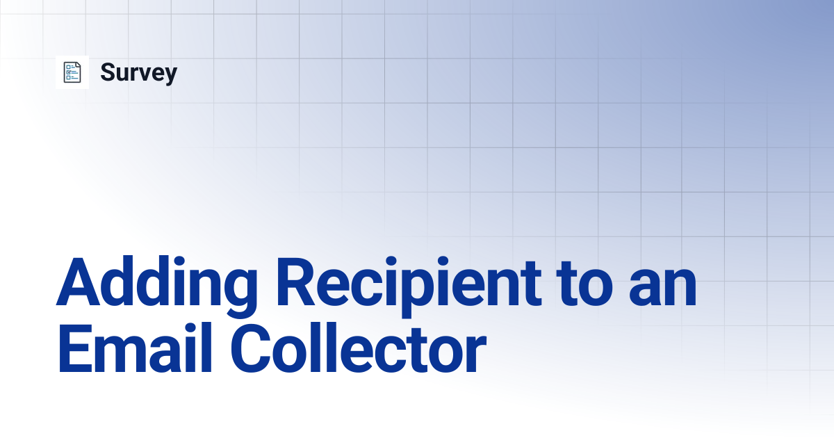 Adding Recipient to an Email Collector | Survey