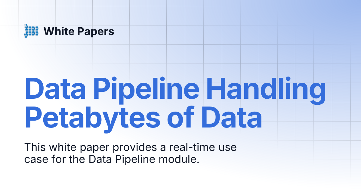 Data Pipeline Handling Petabytes of Data | White Papers